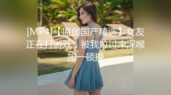 [MP4/ 702M] 绝顶枪王之王最近聊的良家美女，妹子很羞涩一直喊不好意思，骑乘位爆操骚穴