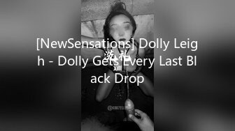 [NewSensations] Dolly Leigh - Dolly Gets Every Last Black Drop