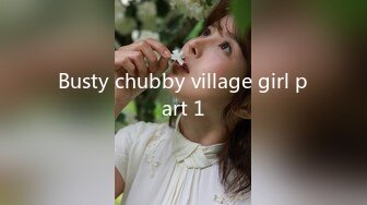 Busty chubby village girl part 1